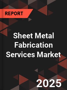 Global Sheet Metal Fabrication Services Market