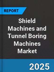 Global Shield Machines and Tunnel Boring Machines Market