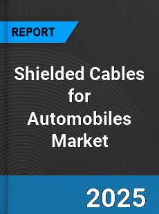 Global Shielded Cables for Automobiles Market