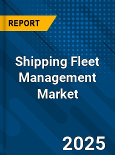 Global Shipping Fleet Management Market