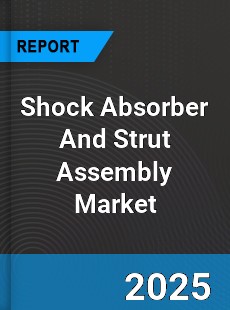 Shock Absorber And Strut Assembly Global Market