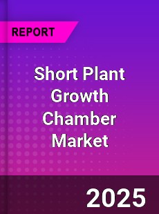 Short Plant Growth Chamber Global Market
