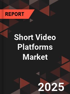 Global Short Video Platforms Market