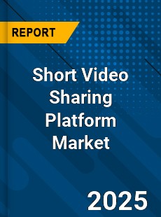 Global Short Video Sharing Platform Market