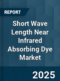 Short Wave Length Near Infrared Absorbing Dye Market