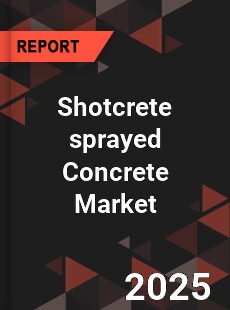 Global Shotcrete sprayed Concrete Market