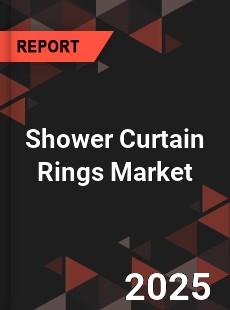 Shower Curtain Rings Global and China Top Players Market