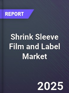 Global Shrink Sleeve Film and Label Market