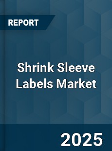 COVID 19 Outbreak Global Shrink Sleeve Labels Industry