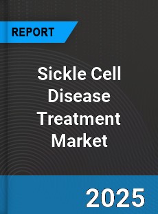 Global Sickle Cell Disease Treatment Market