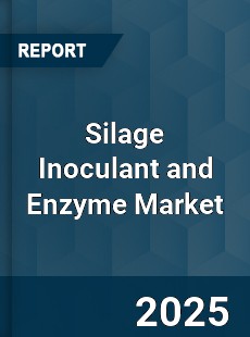 Global Silage Inoculant and Enzyme Market