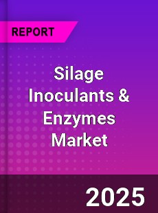 Global Silage Inoculants amp Enzymes Market