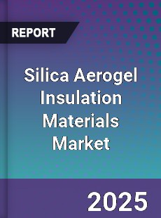 Global Silica Aerogel Insulation Materials Market