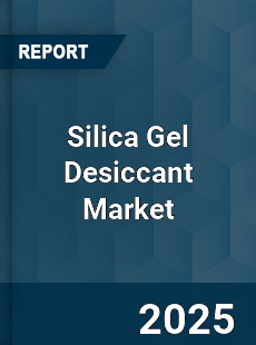 Global Silica Gel Desiccant Market