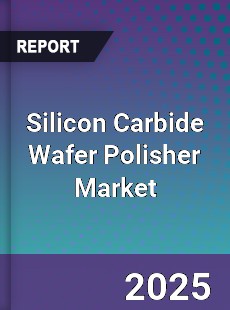 Silicon Carbide Wafer Polisher Market