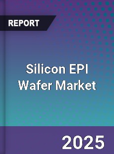 Silicon EPI Wafer Global Market