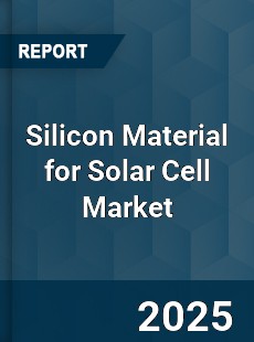 Silicon Material for Solar Cell Market