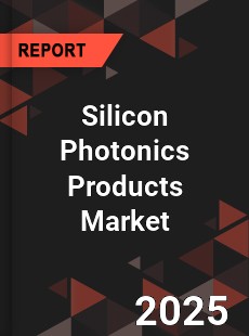 COVID 19 Outbreak Global Silicon Photonics Products Industry