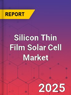 Global Silicon Thin Film Solar Cell Market