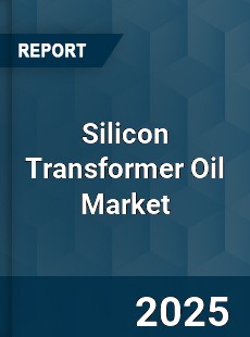 Silicon Transformer Oil Market