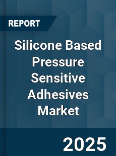 Silicone Based Pressure Sensitive Adhesives Market
