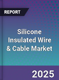 Global Silicone Insulated Wire amp Cable Market