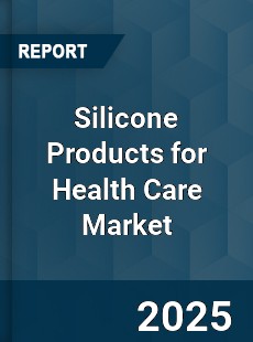 Silicone Products for Health Care Market