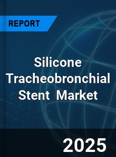 Global Silicone Tracheobronchial Stent Industry