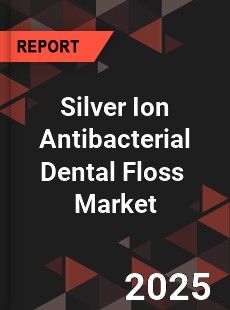 Silver Ion Antibacterial Dental Floss Global and China Top Players Market