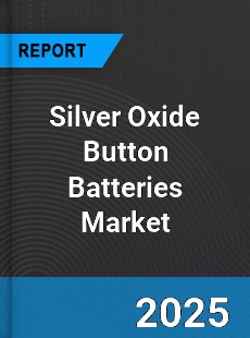 Global Silver Oxide Button Batteries Market