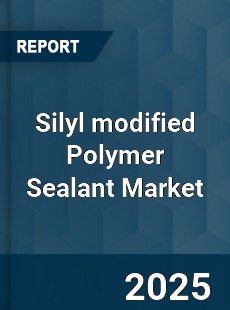 Global Silyl modified Polymer Sealant Market