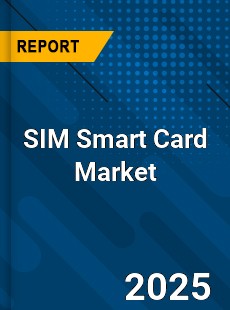 Global SIM Smart Card Market