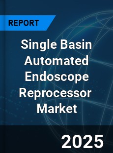 Global Single Basin Automated Endoscope Reprocessor Industry