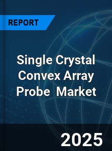 Global Single Crystal Convex Array Probe Industry