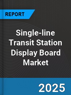 Global Single line Transit Station Display Board Market