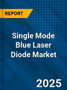 Global Single Mode Blue Laser Diode Market
