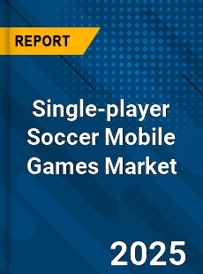 Global Single player Soccer Mobile Games Market