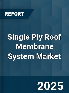 Single Ply Roof Membrane System Market