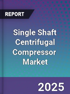Global Single Shaft Centrifugal Compressor Industry