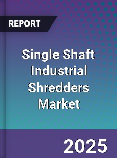 Global Single Shaft Industrial Shredders Market
