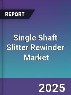 Global Single Shaft Slitter Rewinder Industry