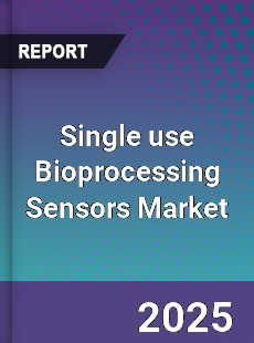 Global Single use Bioprocessing Sensors Market