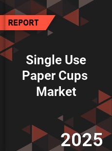 Global Single Use Paper Cups Market