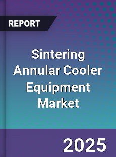 Sintering Annular Cooler Equipment Market