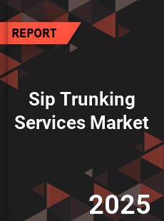 COVID 19 Outbreak Global Sip Trunking Services Industry