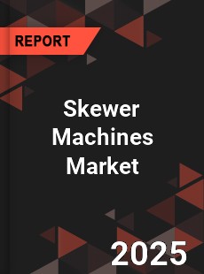 COVID 19 Outbreak Global Skewer Machines Industry