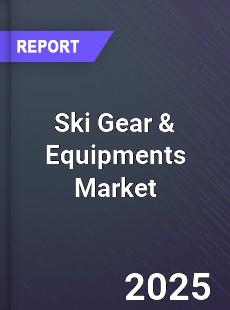 Global Ski Gear amp Equipments Market