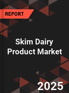 Global Skim Dairy Product Market