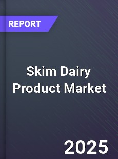 Global Skim Dairy Product Market