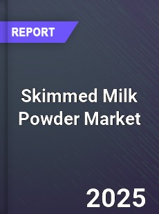Global Skimmed Milk Powder Market